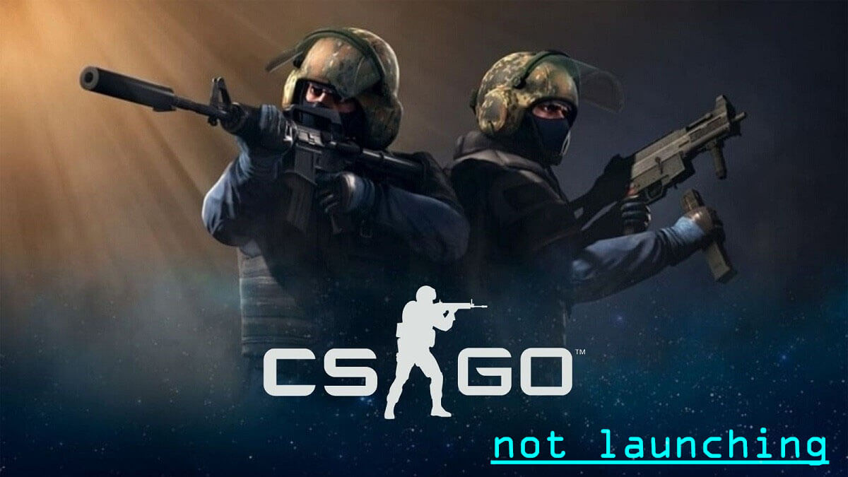 cs go not launching or starting