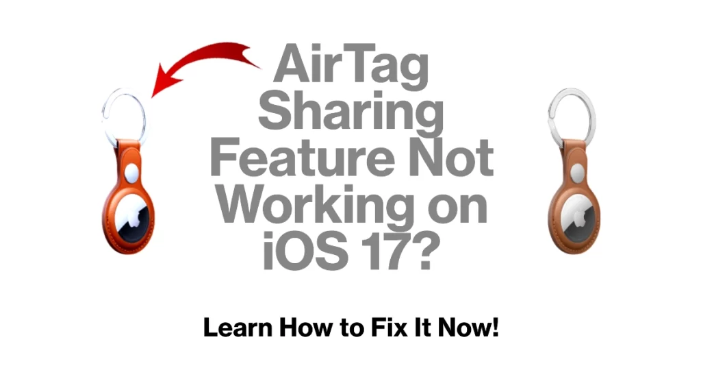 Fix AirTag Sharing Feature Not Working on iOS 17