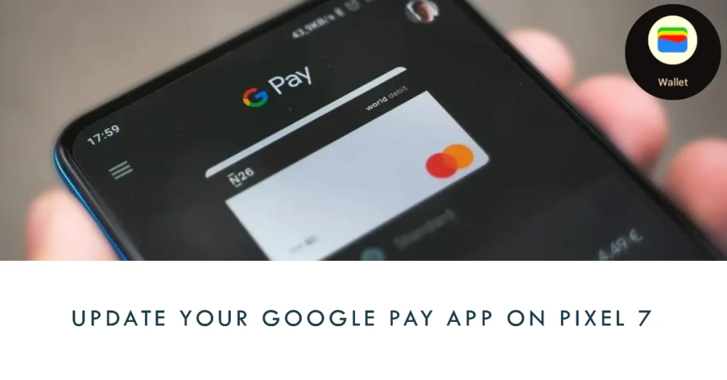 Update Google Pay App on Pixel 7