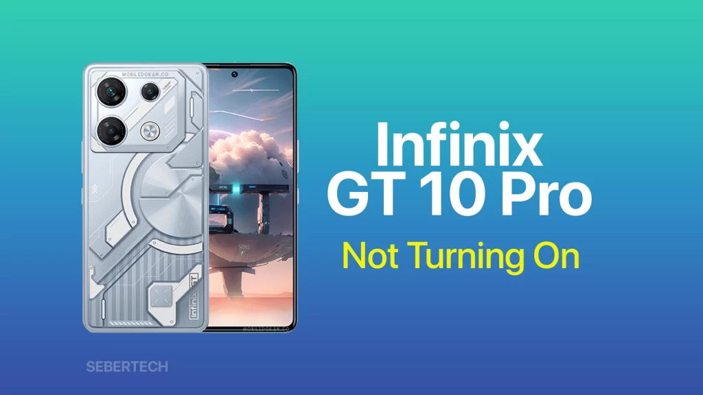 Infinix GT 10 Pro Not Turning On