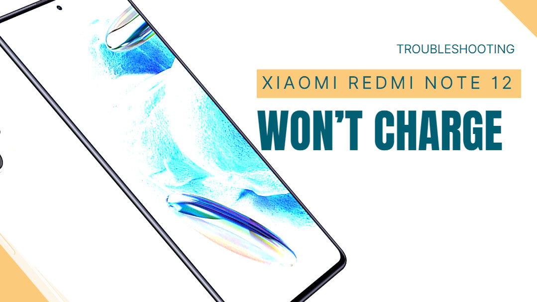 xiaomi redmi note 12 wont charge