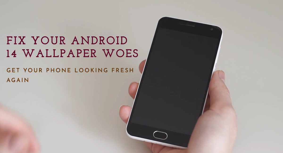 Cannot Change Wallpaper in Android 14 Solutions