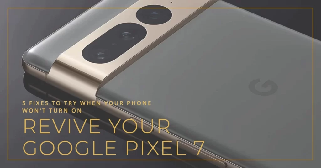 fix Google Pixel 7 won't turn on