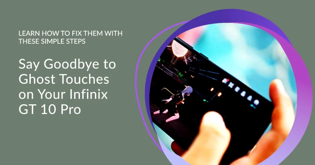 Fix Ghost Touches on Infinix GT 10 Pro