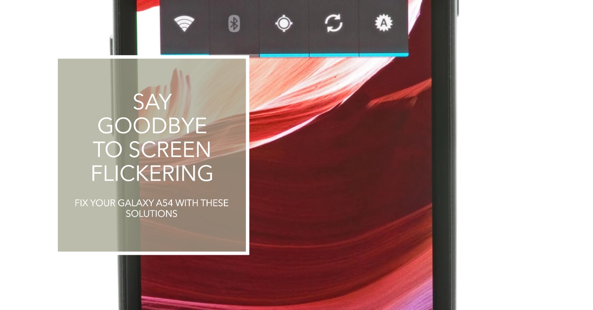 How to Fix Galaxy A34 Screen Flickering | Potential Solutions - Seber Tech