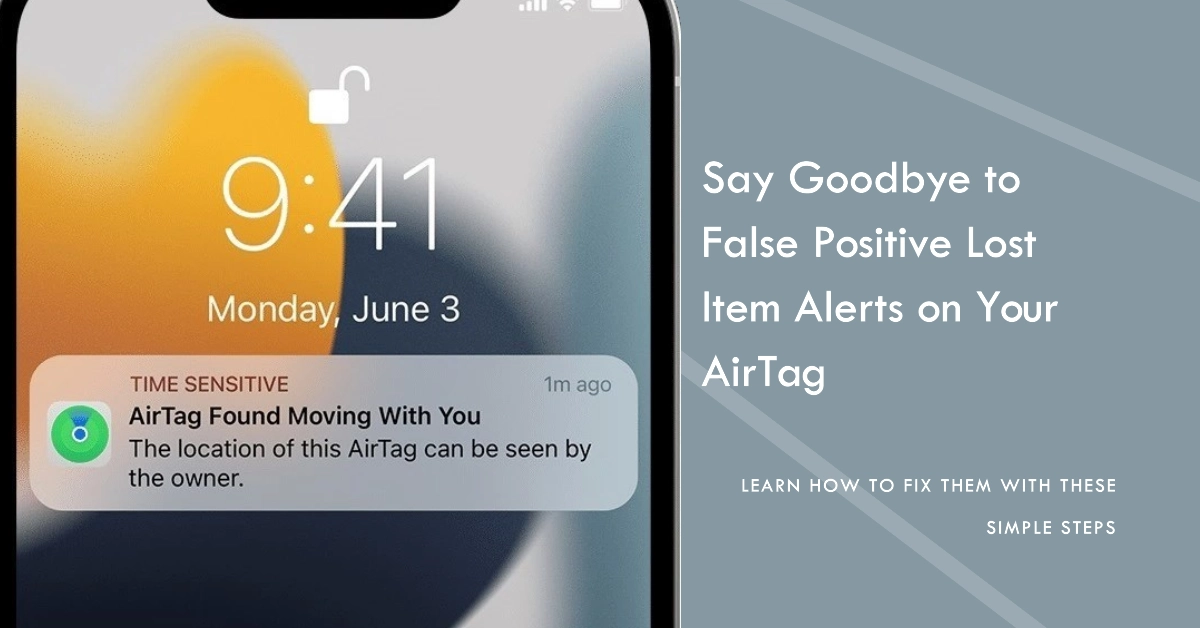 How to Fix False Positive Lost Item Alerts on Your AirTag