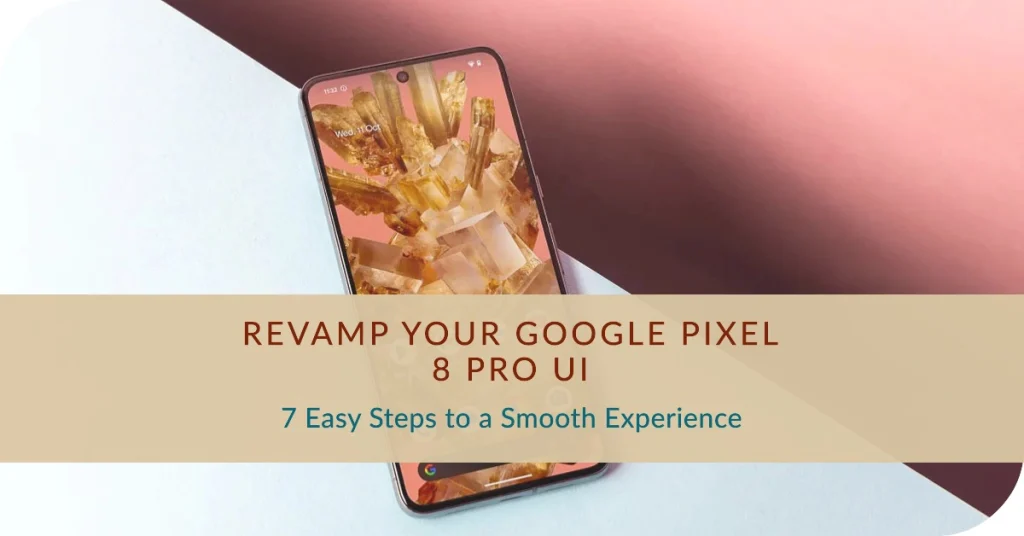 Fix Google Pixel 8 Pro Choppy/Sluggish UI