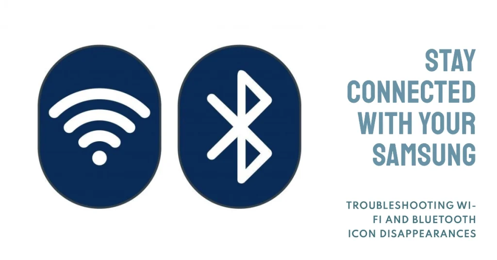 Troubleshooting Wi-Fi and Bluetooth Icon Disappearances on Samsung Galaxy Smartphones