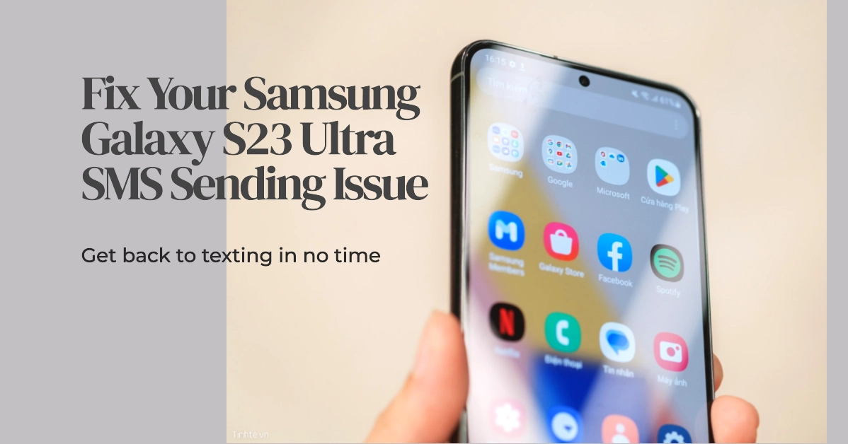 Galaxy S23 Ultra Stuck Sending SMS? Here's How to Fix It