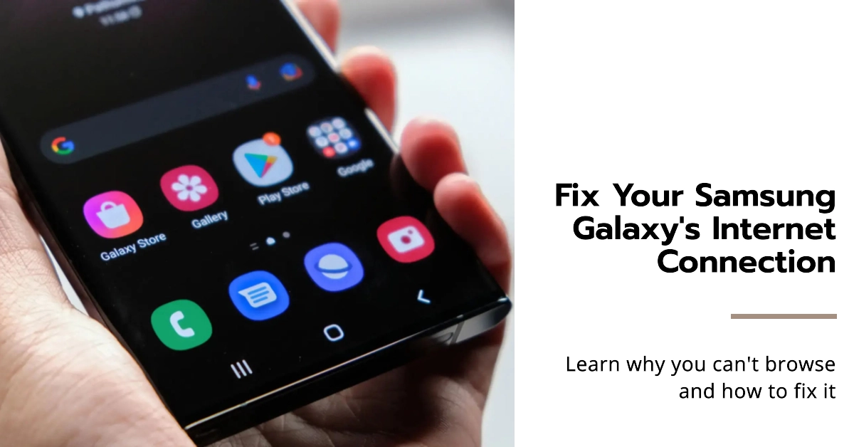 Samsung Galaxy Internet Connection is Good but Cannot Browse? Learn Why and How to Fix it