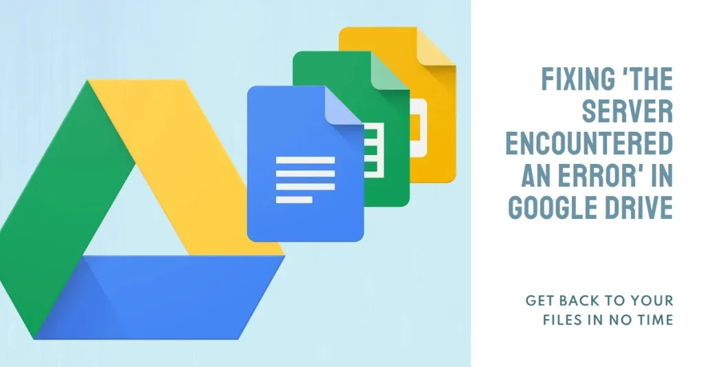 Can't Access Your Files? Troubleshooting "The Server Encountered an Error" in Google Drive