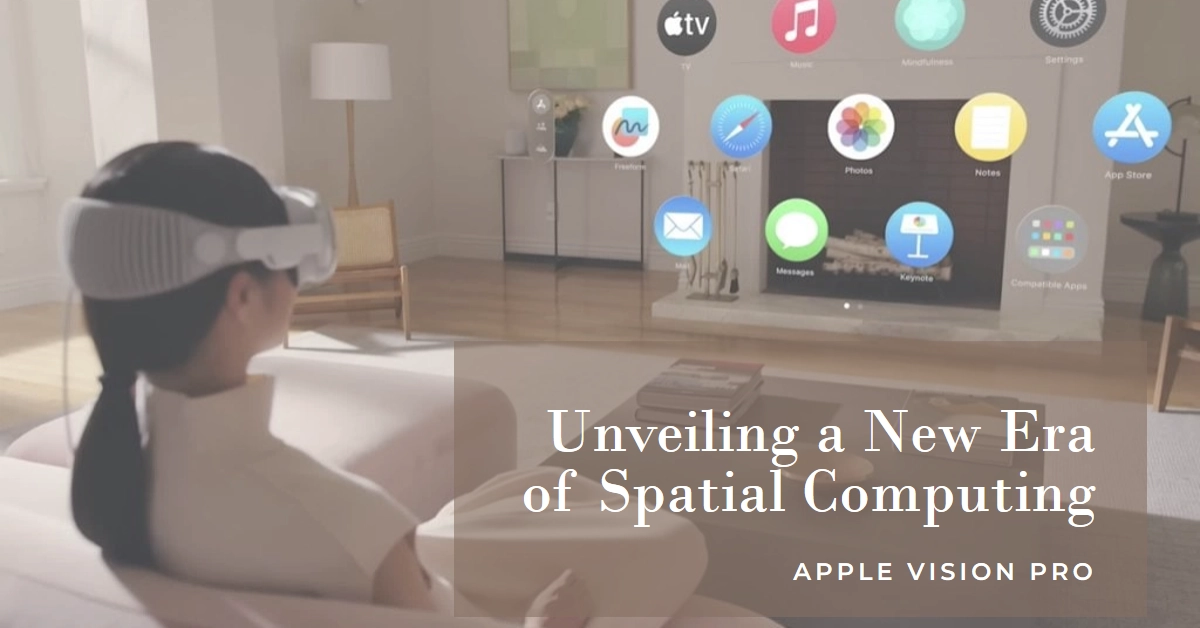 Apple Vision Pro: Unveiling A New Era Of Spatial Computing, Launching ...