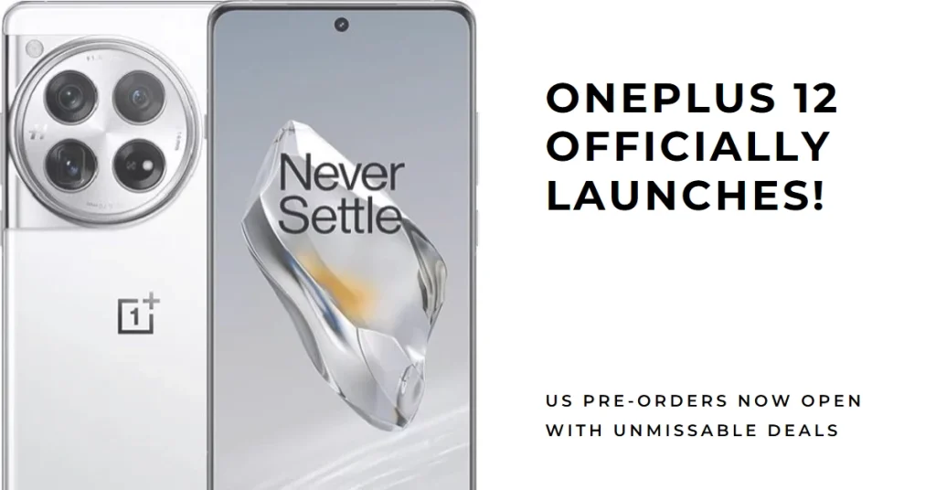 OnePlus 12 Officially Launches! US Pre-Orders Now Open with Unmissable Deals