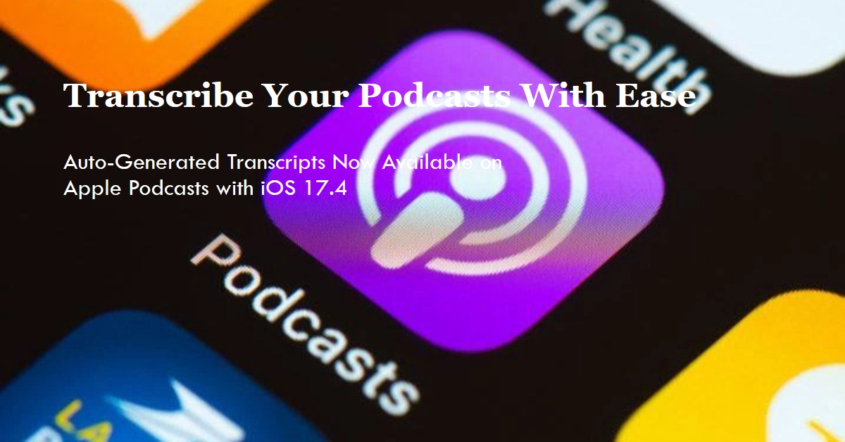 Ears To Text: Auto-Generated Transcripts Hit Apple Podcasts With IOS 17 ...