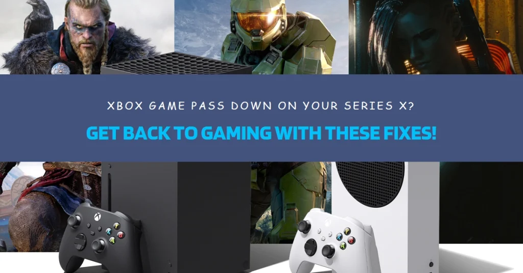 Xbox Game Pass Down on Your Series X? Get Back to Gaming with These Fixes!