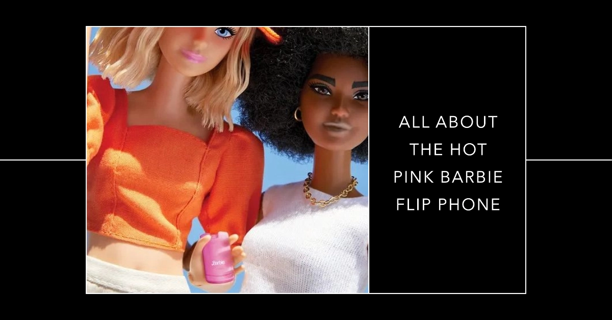 Everything You Need to Know about the New Hot Pink Barbie Flip Phone