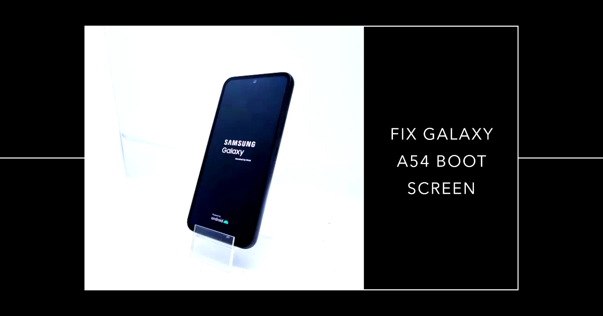 How to Fix Galaxy A54 Stuck on Boot Screen (Effective Software Solutions)