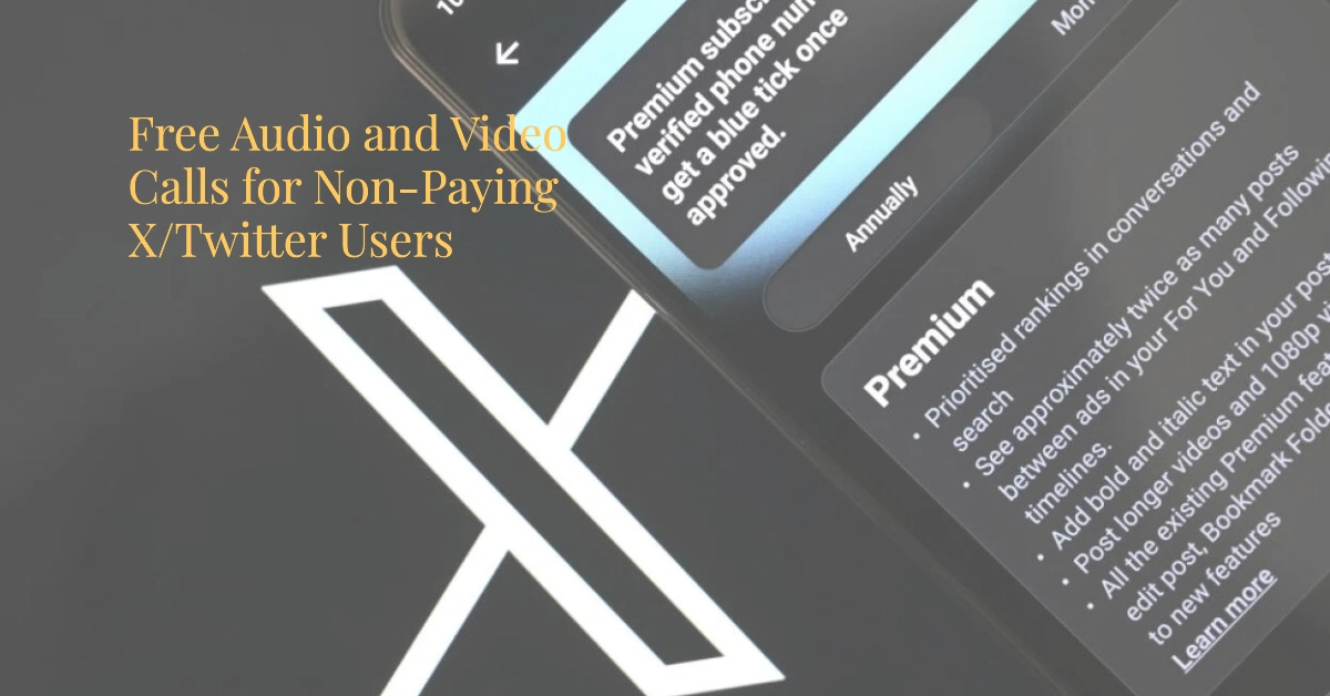 Non-Paying X/Twitter Users Now Eligible for Audio, Video Calls