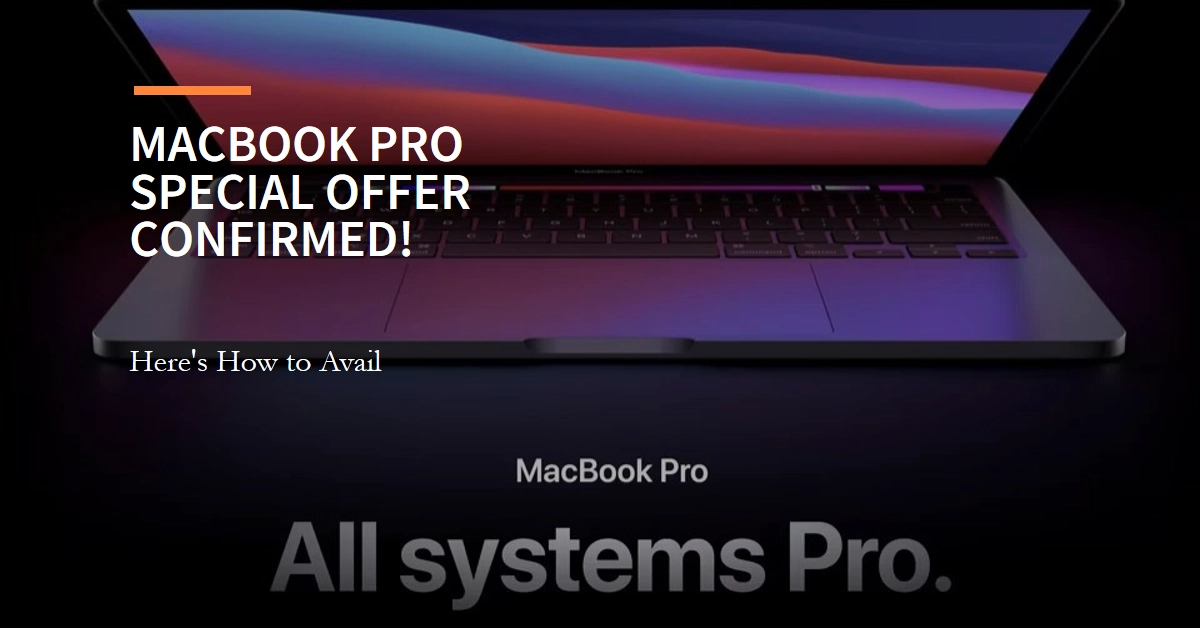 Apple's MacBook Pro Special Offer Confirmed! Here's How to Avail