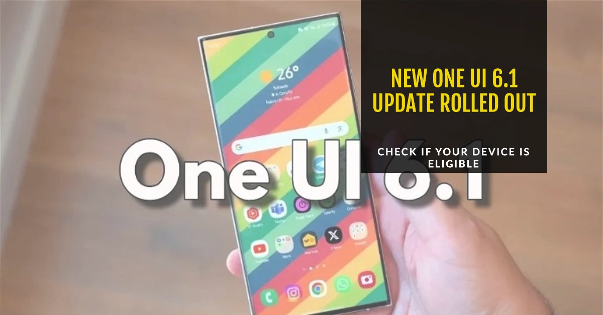 New One UI 6.1 Update Rolled Out to More Galaxy Devices. Here's the List of Eligible Devices