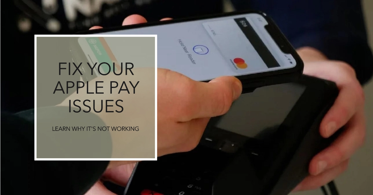 Apple Pay Not Working? Find Out Why and How to Fix It