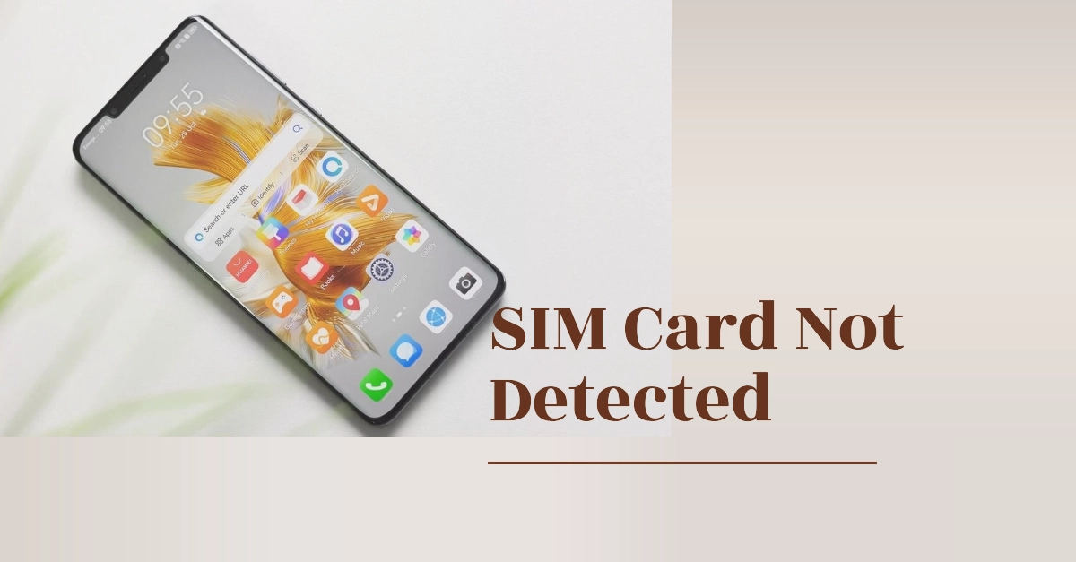 why-does-my-huawei-mate-60-pro-not-detecting-sim-card-and-what-needs-to