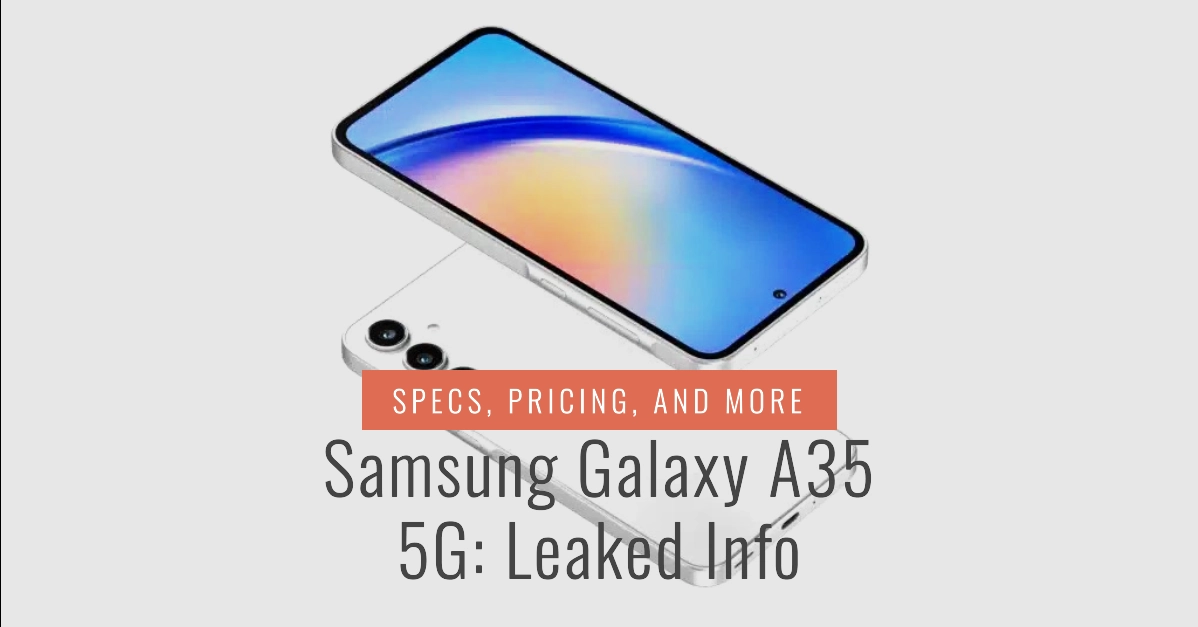 Samsung Galaxy A35 5G Specs Pricing And Other Info Leaked Before   Samsung Galaxy A35 5G Leaked Info Before Official Release.webp