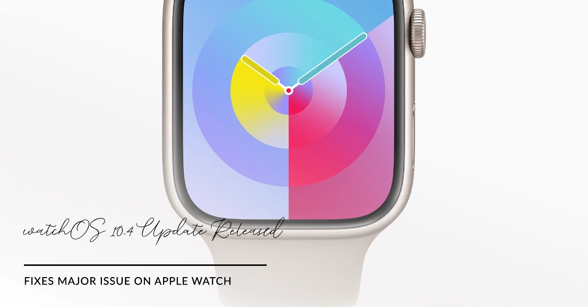 watchOS 10.4 Officially Rolled Out to Fix Major Issue on Apple Watch