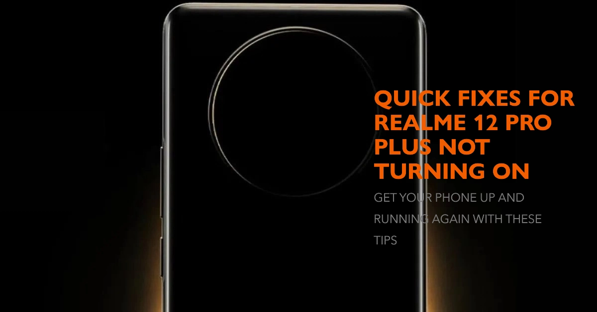 Realme 12 Pro Plus Not Turning On? Try These Quick Fixes